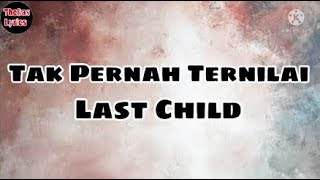 Tak Pernah Ternilai Lirik - Last Child @thebaslyrics346