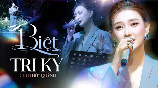 CHU THÚY QUỲNH Gây Sốt MXH Khi Live TOP HIT Mới Nhất | BIỆT TRI KỶ, BẤT QUÁ NHÂN GIAN