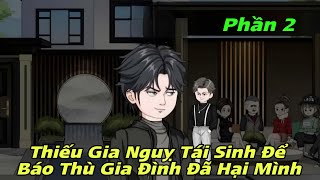 PHẦN 2 | THIẾU GIA TÁI SINH VÀ SỰ TRẢ THÙ ĐỐI VỚI GIA ĐÌNH | Review Truyện Tranh | Quạ Animation