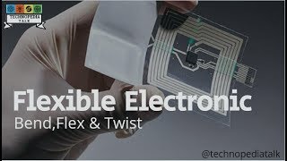 Flexible \u0026 Stretchable Electronic by technopedia talk