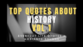 Top Quotes About History- Past Quotes And Quotes About By Gone Times Vol 1