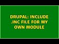 Drupal: Include .inc file for my own module (2 Solutions!!)