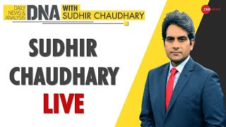 देखिए DNA LIVE Sudhir Chaudhary के साथ | DNA Live Today | Full Episode | News Analysis