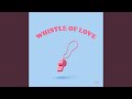 Whistle of Love (feat. Rad!shh)