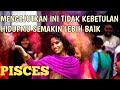 PISCES INI BUKAN KEBETULAN HIDUPMU SEMAKIN LEBIH BAIK 🍀✨