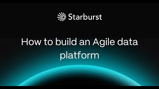 How to build an Agile data platform | Starburst Galaxy