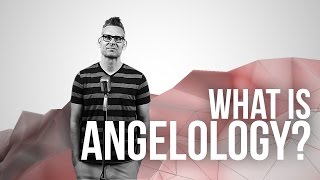 891. What Is Angelology?