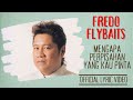 Fredo Flybaits - Mengapa Perpisahan Yang Kau Pinta (Offical Lyric Video)