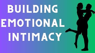 Building Emotional Intimacy: Strategies for Deepening Connection in Relationships