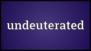 Undeuterated Meaning