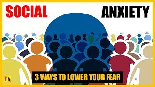 Overcoming Social Anxiety 👉 3 Ways To Lower Your Fear