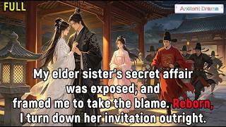 My elder sisterās secret affair was exposed,and framed me to take the blame.Reborn,I turn down her..