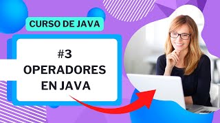 Curso Básico de JAVA - Video #03 - Operadores y Expresiones