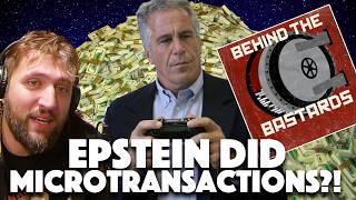 Epstein and Microtransactions?! A Look at the Behind the Bastards Theory