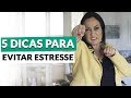 5 DICAS PARA CONTROLAR O ESTRESSE | Rosane Bonessi