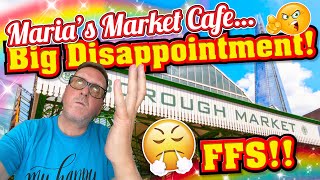 Maria's Market Cafe in Borough Market London - Big Disappointment!