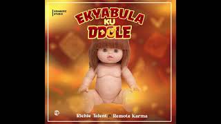 Ekyaabula ku Ddole  by Richie Talent \u0026 Remote Karma (Official Audio 2021)