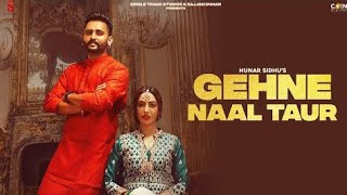 Gehne Naal Taur : Hunar Sidhu | New Punjabi Song Status 2021 | Whatsapp Status | Ringtone