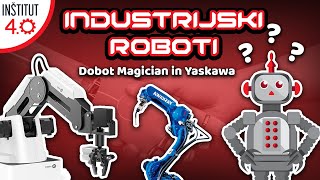 INDUSTRIJSKI ROBOTI - Dobot Magician in Yaskawa - Inštitut 4.0 - robotika in programiranje