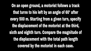 On an open ground, a motorist follows a track that turns to his left by an angle of 60 after every