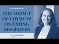 The Impact of COVID 19 on Eating Disorders