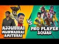 AJJUBHAI, @DesiGamers_ AND @Munnabhaigaming VS PRO PLAYER SQUAD - FREE FIRE HIGHLIGHTS