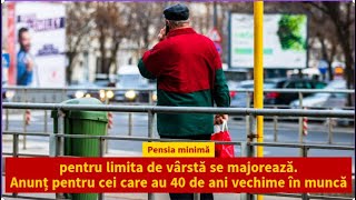 Pensia minimă pentru limita de vârstă se majorează.