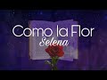 Selena - Como La Flor 🌹