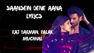 Saansein Dene Aana Lyrics | OM | Raj Barman | Palak Muchhal | Aditya Roy Kapoor | Sanjana Sanghi