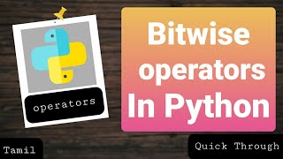 bitwise operator in python (tamil) | tamil p-10.7 | Quick Through