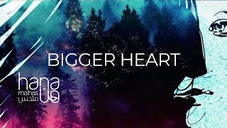 Hana Malhas - Bigger Heart (Official Lyric Video)