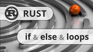 Rust Lang Tutorial - if, else, for loops