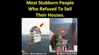 Most Stubborn people who Refused to Sell their Houses