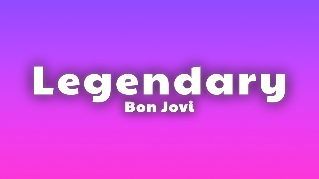 Bon Jovi Legendary Lyrics Chords Chordify