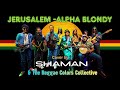 Jerusalem -Alpha Blondy ( cover by Shaman & The Reggae Colors Collective 