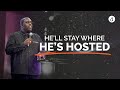 He'll Stay Where He's Hosted | Pastor William McDowell