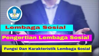 IPS Kelas 7 Semester 1 Lembaga Sosial || Pengertian| Fungsi Dan Karakteristik Lembaga Sosial