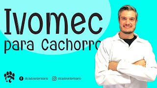 Não Use Sem Saber Disto! - Ivomec Para Cachorro