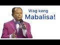 BRO.MIKE HEALING MESSAGE (playback November 29, 2008) WAG KANG MABALISA