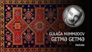 Gulaga Memmedov - getme getme