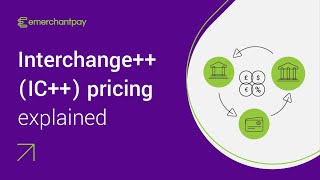 Interchange++ (IC++) pricing explained | emerchantpay