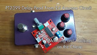 Cheap Delay Pedal from Premade PT2399 Circuit from Amazon and a Simple Buffer