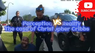 perception vs reality, the case of Christopher cribbs