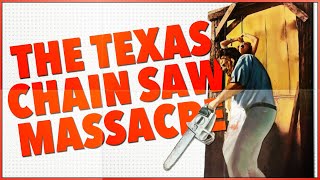 THE TEXAS CHAIN SAW MASSACRE: The Film That Redefined Horror