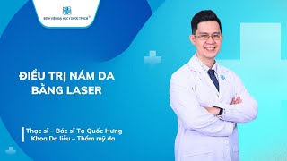 ĐIỀU TRỊ NÁM DA BẰNG LASER | UMC | Bệnh viện Đại học Y Dược TPHCM