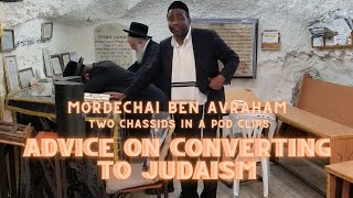 Converting to Judaism: Advice From Mordechai Yosef Ben Avraham