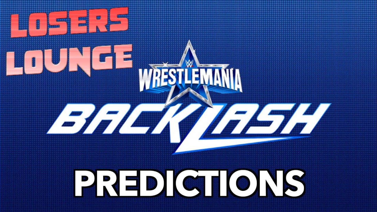 WWE WrestleMania Backlash 2022 Predictions/Losers Lounge Podcast #92 ...