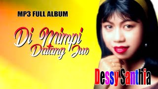 SADIAAAAH || MP3 FULL ALBUM DESSY || LAGU SEXRY BUDIMAN- DI MIMPI DATANG JUO