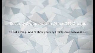 Office 365 Groups and Security Groups Confusion Explained
