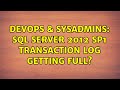 DevOps & SysAdmins: SQL Server 2012 SP1 transaction log getting full? (2 Solutions!!)